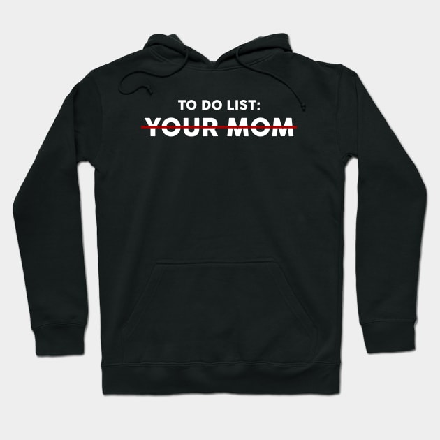 TO DO LIST : YOUR MOM Hoodie by Movielovermax